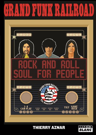 Info : Sortie le 19 septembre d’un livre sur Grand Funk Railroad